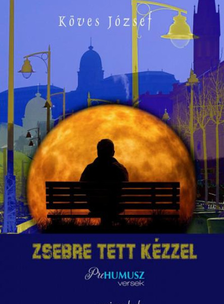 ZSEBRE TETT KÉZZEL - PREHUMUSZ VERSEK