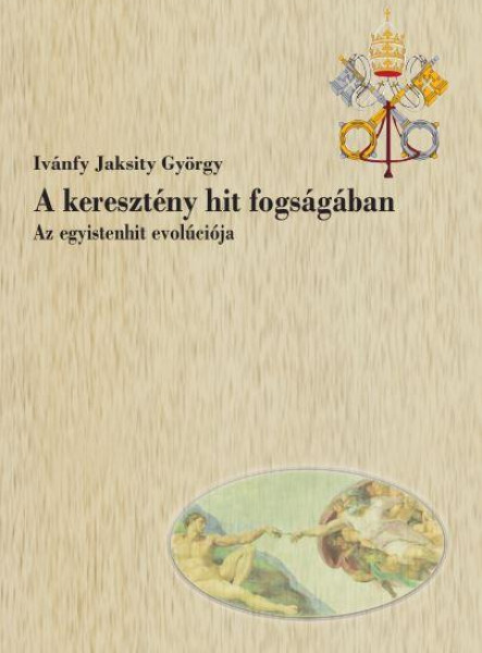 A KERESZTÉNY HIT FOGSÁGÁBAN