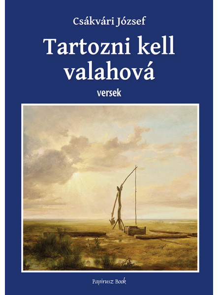 TARTOZNI KELL VALAHOVÁ - VERSEK