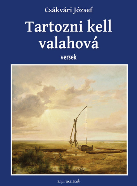 TARTOZNI KELL VALAHOVÁ - VERSEK