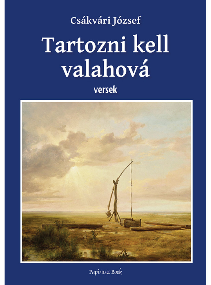 TARTOZNI KELL VALAHOVÁ - VERSEK
