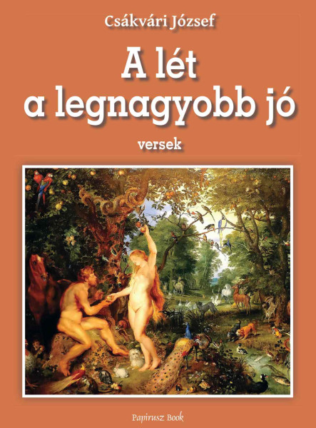 A LÉT A LEGNAGYOBB JÓ - VERSEK