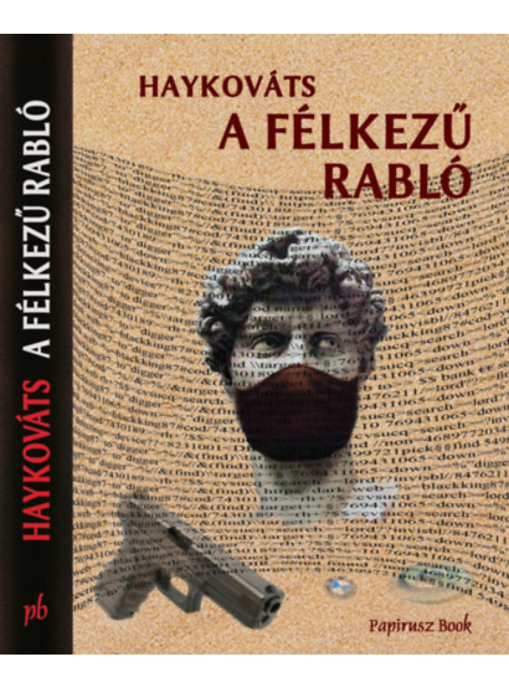 A FÉLKEZŰ RABLÓ A FÉLKEZŰ RABLÓ