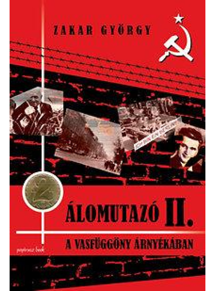 ÁLOMUTAZÓ II. - A VASFÜGGÖNY ÁRNYÉKÁBAN ÁLOMUTAZÓ II. - A VASFÜGGÖNY ÁRNYÉKÁBAN