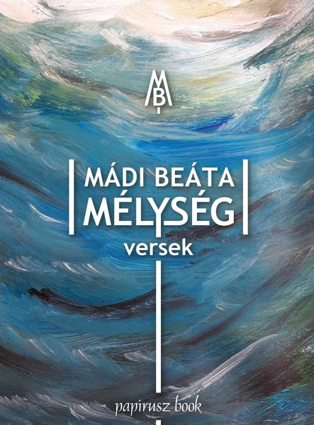 MÁDI BEÁTA: MÉLYSÉG - VERSEK