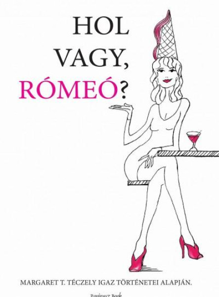 HOL VAGY, RÓMEÓ?