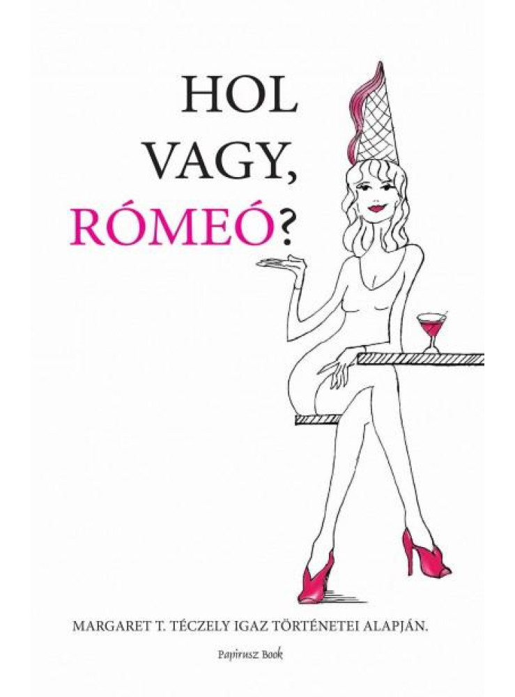 HOL VAGY, RÓMEÓ? HOL VAGY, RÓMEÓ?
