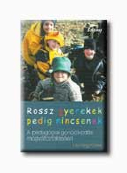 ROSSZ GYEREKEK PEDIG NINCSENEK