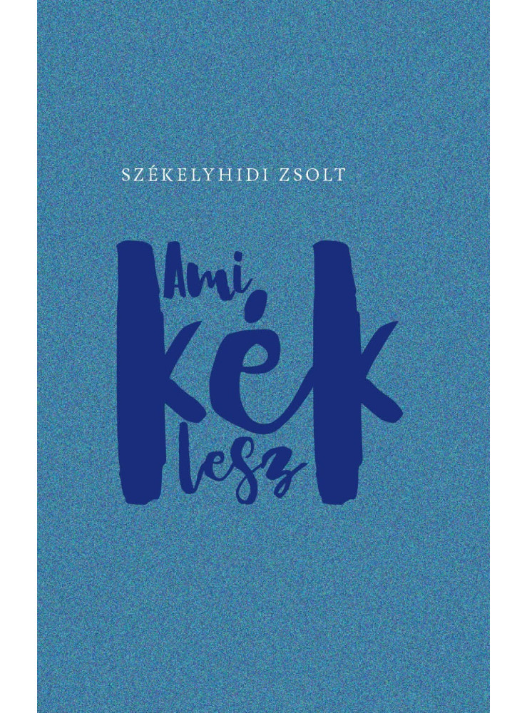 AMI KÉK LESZ AMI KÉK LESZ