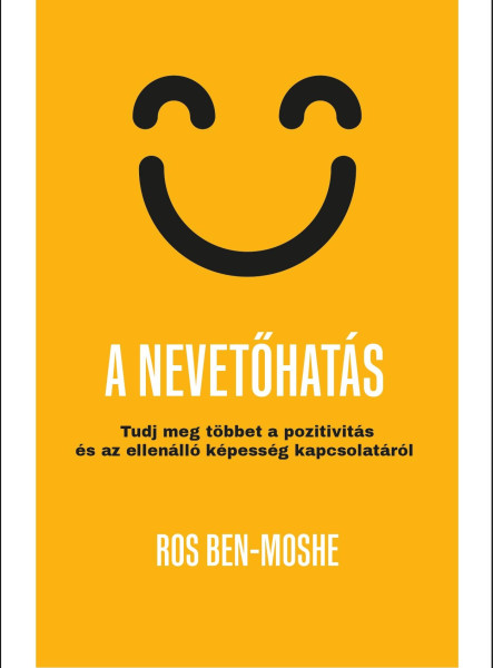 A NEVETŐHATÁS - TUDJ MEG TÖBBET A POZITIVITÁS ÉS AZ ELLENÁLLÓ KÉPESSÉG KAPCSOLAT