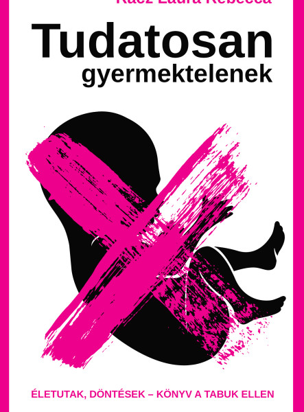 TUDATOSAN GYERMEKTELENEK - ÉLETUTAK, DÖNTÉSEK - KÖNYV A TABUK ELLEN