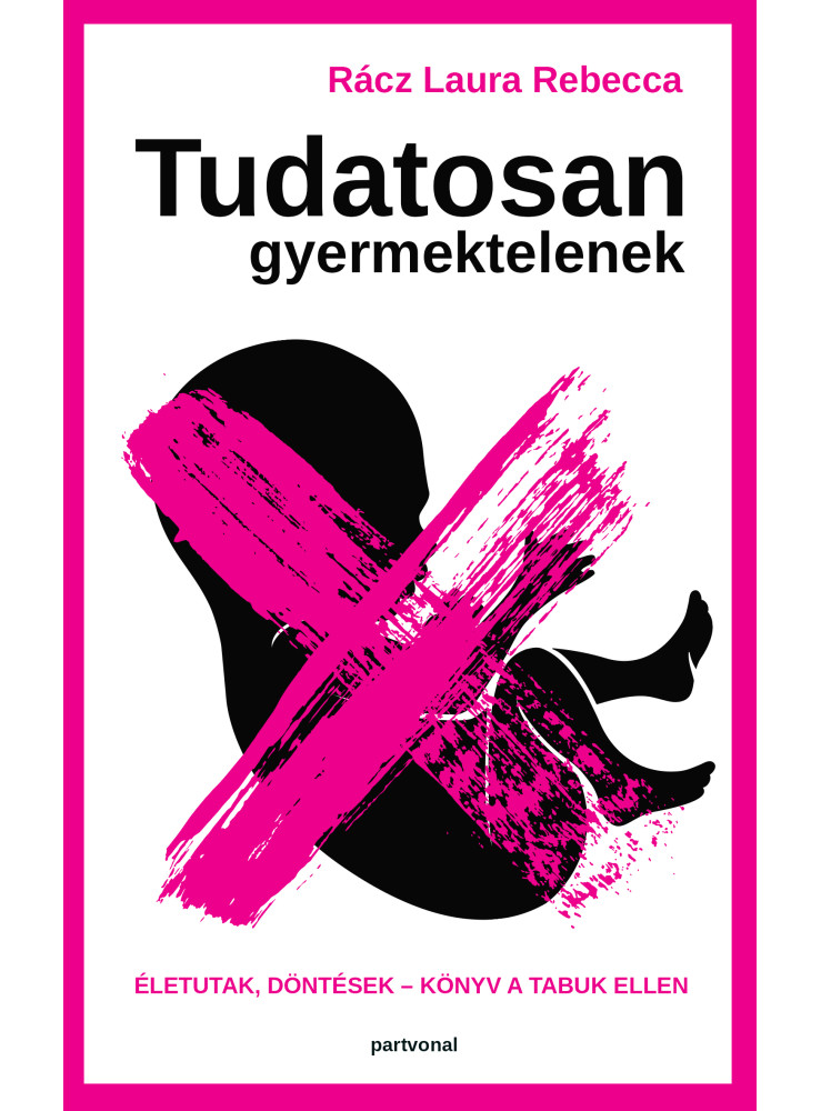 TUDATOSAN GYERMEKTELENEK - ÉLETUTAK, DÖNTÉSEK - KÖNYV A TABUK ELLEN