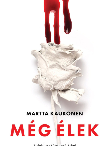 MÉG ÉLEK - KALEIDOSZKÓPSZERŰ KRIMI, AMIBEN SEMMI NEM AZ, AMINEK LÁTSZIK