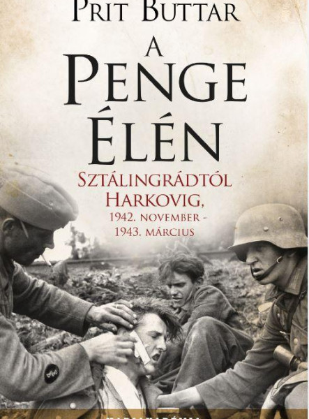 A PENGE ÉLÉN - SZTÁLINGRÁDTÓL HARKOVIG, 1942. NOVEMBER-1943. MÁRCIUS