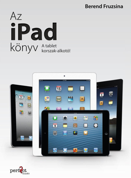 AZ IPAD KÖNYV - A TABLETKORSZAK-ALKOTÓ!