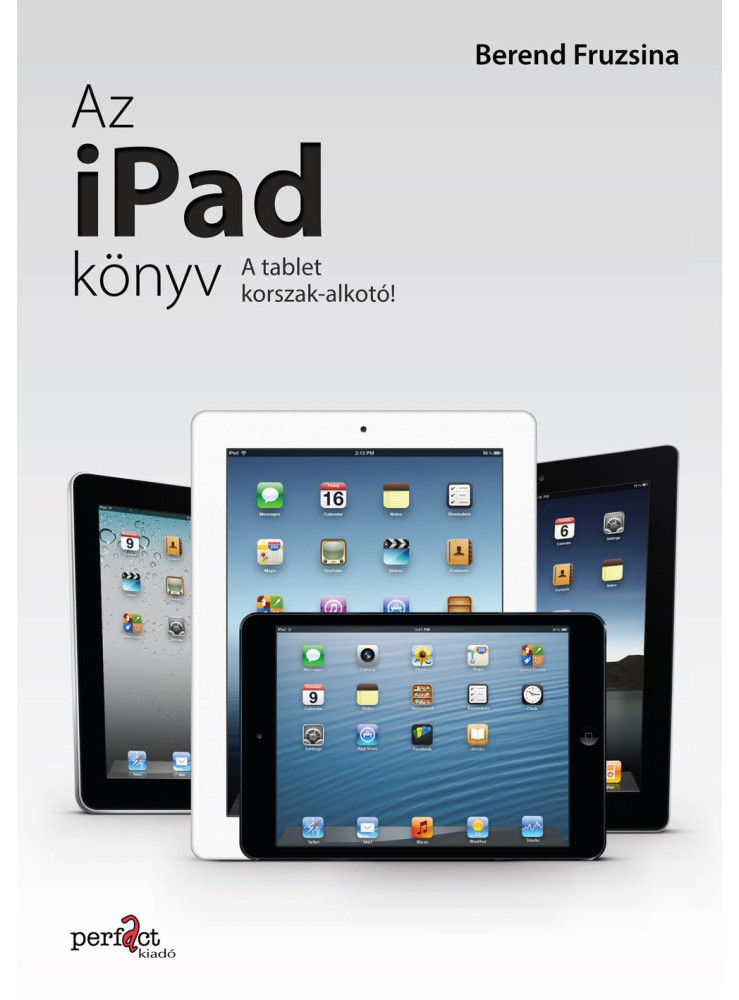 AZ IPAD KÖNYV - A TABLETKORSZAK-ALKOTÓ!