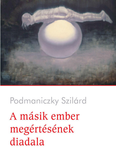 A MÁSIK EMBER MEGÉRTÉSÉNEK DIADALA