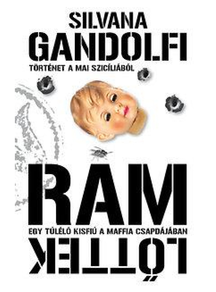 RÁM LŐTTEK - EGY TÚLÉLŐ KISFIÚ A MAFFIA CSAPDÁJÁBAN RÁM LŐTTEK - EGY TÚLÉLŐ KISFIÚ A MAFFIA CSAPDÁJÁBAN