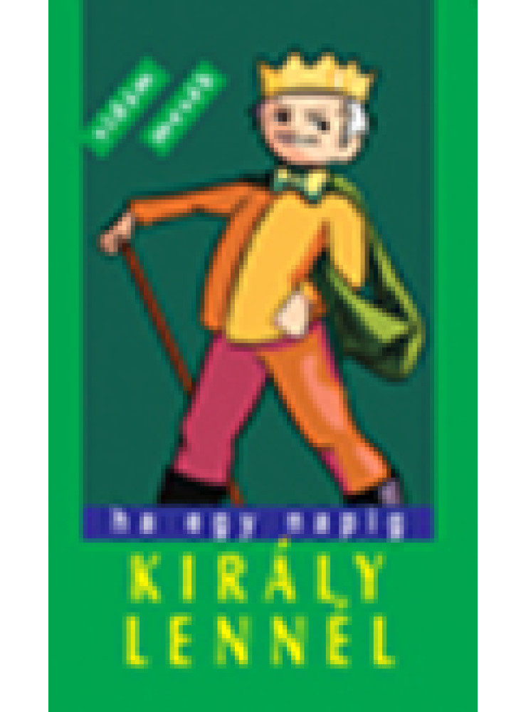 HA EGY NAPIG KIRÁLY LENNÉL. HA EGY NAPIG KIRÁLY LENNÉL.