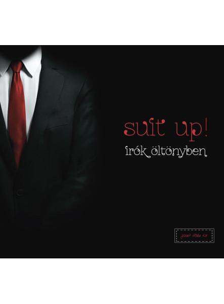 SUIT UP! - ÍRÓK ÖLTÖNYBEN SUIT UP! - ÍRÓK ÖLTÖNYBEN