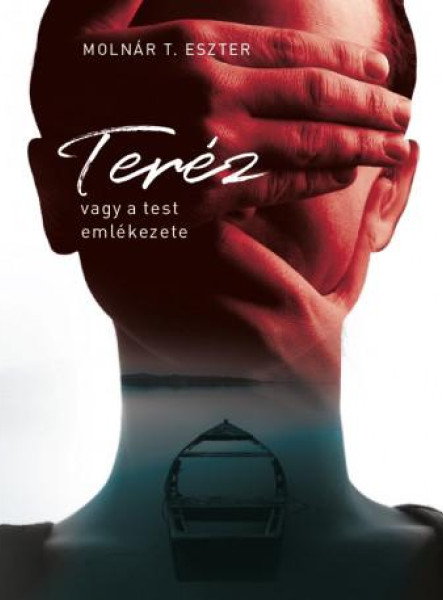 TERÉZ, VAGY A TEST EMLÉKEZETE