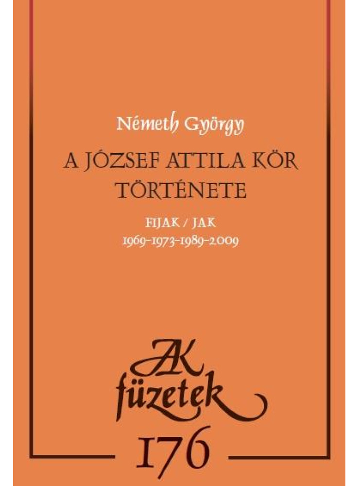 A JÓZSEF ATTILA KÖR TÖRTÉNETE A JÓZSEF ATTILA KÖR TÖRTÉNETE