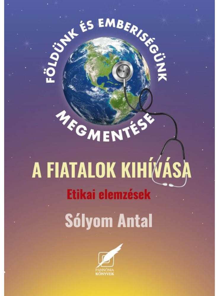 FÖLDÜNK ÉS EMBERISÉGÜNK MEGMENTÉSE - A FIATALOK KIHÍVÁSA FÖLDÜNK ÉS EMBERISÉGÜNK MEGMENTÉSE - A FIATALOK KIHÍVÁSA
