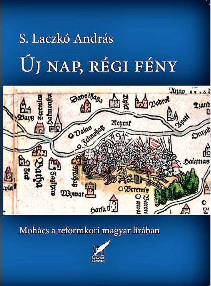 ÚJ NAP, RÉGI FÉNY - MOHÁCS A REFORMKORI MAGYAR LÍRÁBAN ÚJ NAP, RÉGI FÉNY - MOHÁCS A REFORMKORI MAGYAR LÍRÁBAN