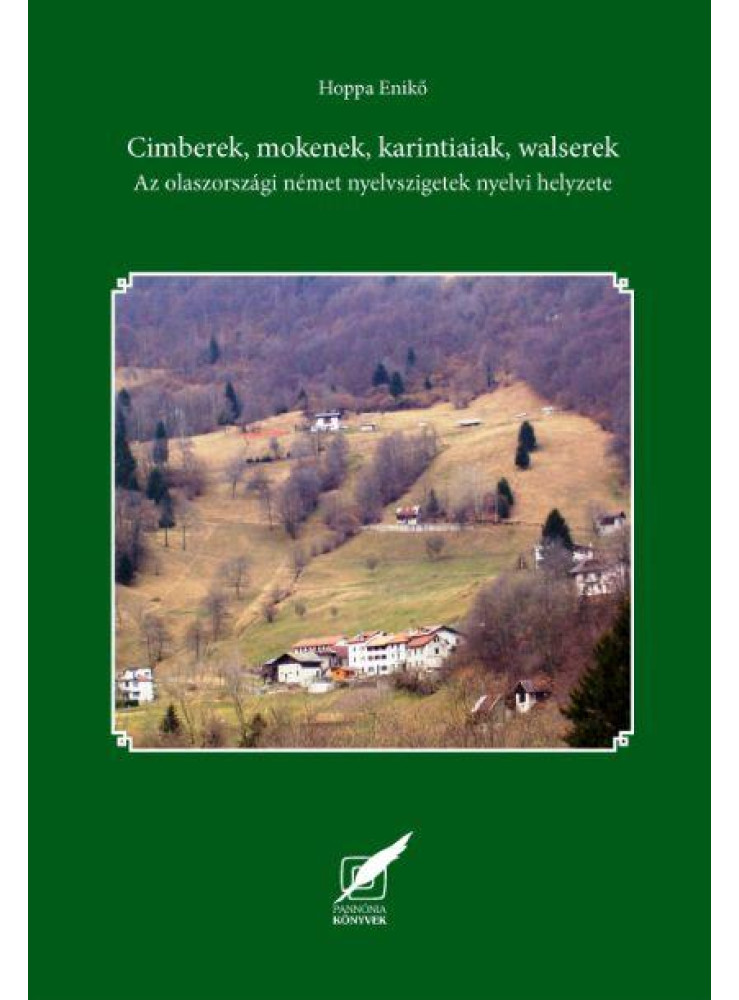CIMBEREK, MOKENEK, KARINTIAIAK, WALSEREK - AZ OLASZORSZÁGI NÉMET NYELVSZIGETEK N