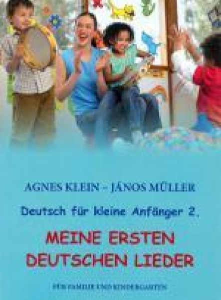 MEINE ERSTEN DEUTSCHEN LIEDER - DEUTSCH FÜR KLEINE ANFÄNGER 2.