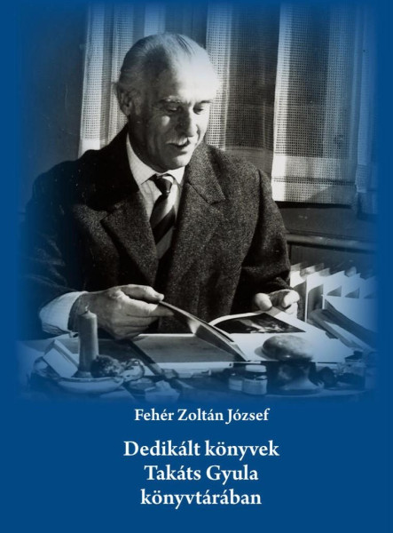 DEDIKÁLT KÖNYVEK TAKÁTS GYULA KÖNYVTÁRÁBAN