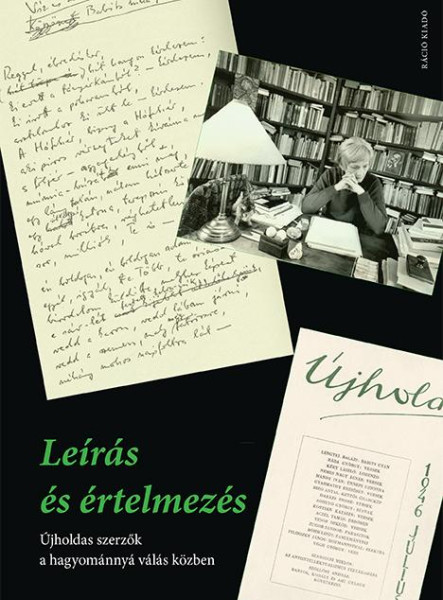 LEÍRÁS ÉS ÉRTELMEZÉS - ÚJHOLDAS SZERZŐK A HAGYOMÁNNYÁ VÁLÁS KÖZBEN