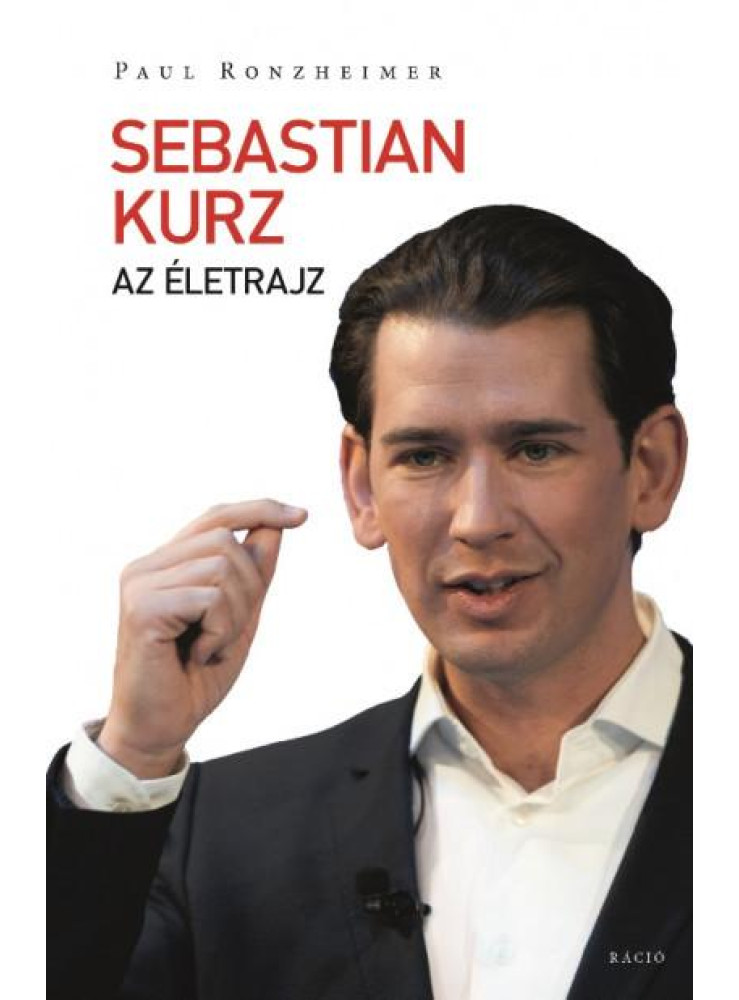 SEBASTIAN KURZ - AZ ÉLETRAJZ SEBASTIAN KURZ - AZ ÉLETRAJZ