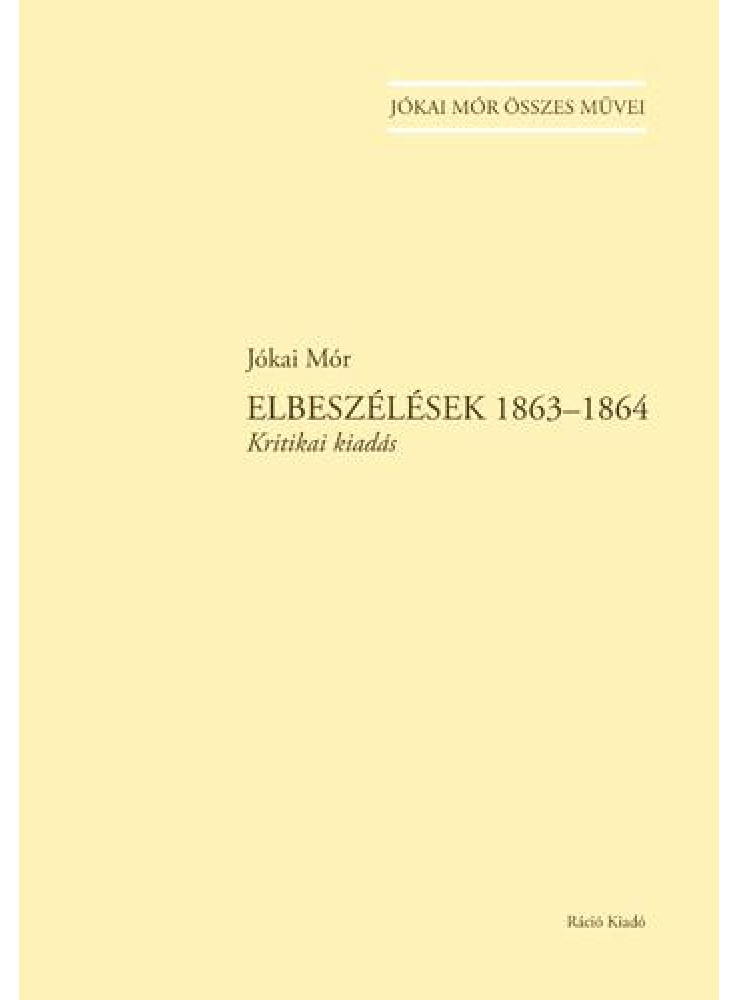 ELBESZÉLÉSEK 1863-1864  (KRITIKAI KIADÁS) - JÓKAI MÓR ÖSSZES MŰVEI