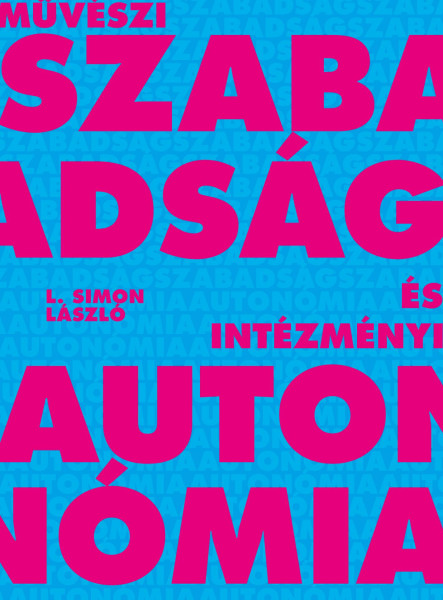 MŰVÉSZI SZABADSÁG ÉS INTÉZMÉNYI AUTONÓMIA