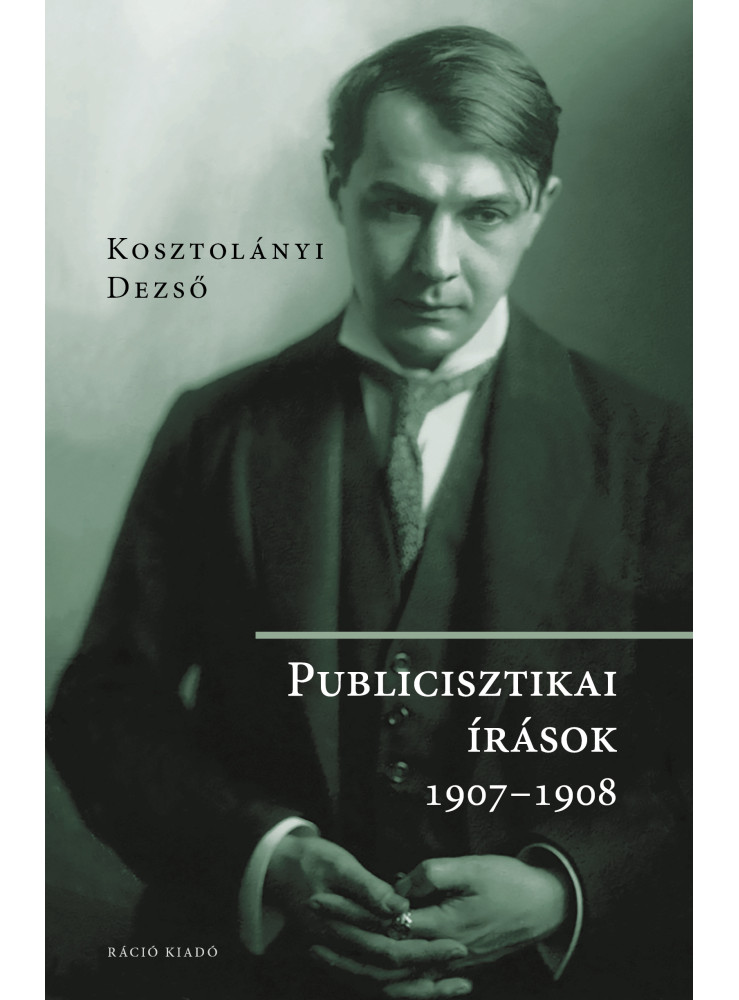 PUBLICISZTIKAI ÍRÁSOK 1907-1908 PUBLICISZTIKAI ÍRÁSOK 1907-1908