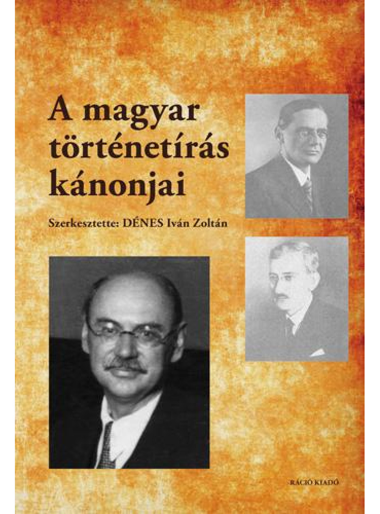A MAGYAR TÖRTÉNETÍRÁS KÁNONJAI