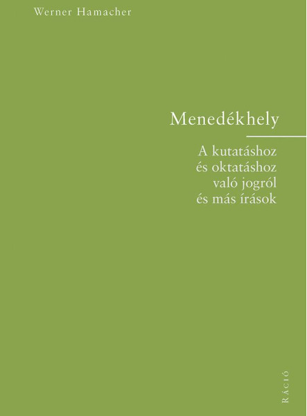 MENEDÉKHELY - A KUTATÁSHOZ ÉS OKTATÁSHOZ VALÓ JOGRÓL ÉS MÁS ÍRÁSOK
