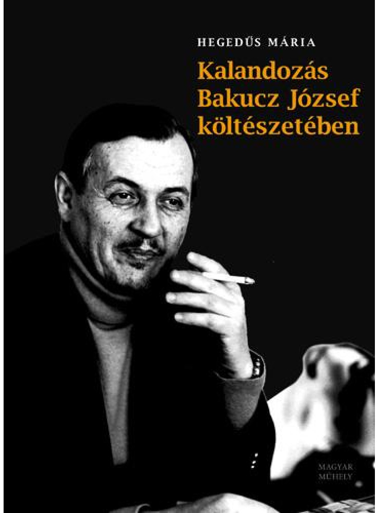 KALANDOZÁS BAKUCZ JÓZSEF KÖLTÉSZETÉBEN KALANDOZÁS BAKUCZ JÓZSEF KÖLTÉSZETÉBEN