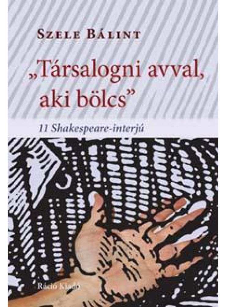 TÁRSALOGNI AVVAL, AKI BÖLCS - 11 SHAKESPEARE-INTERJÚ