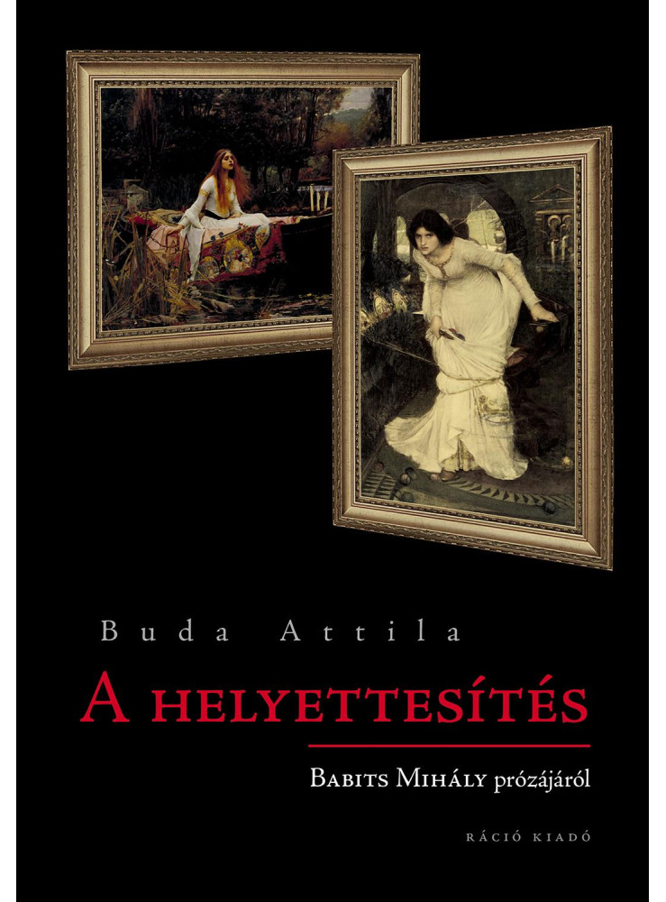 A HELYETTESÍTÉS. BABITS MIHÁLY PRÓZÁJÁRÓL A HELYETTESÍTÉS. BABITS MIHÁLY PRÓZÁJÁRÓL