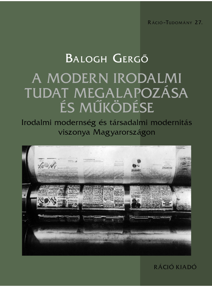 A MODERN IRODALMI TUDAT MEGALAPOZÁSA ÉS MŰKÖDÉSE A MODERN IRODALMI TUDAT MEGALAPOZÁSA ÉS MŰKÖDÉSE