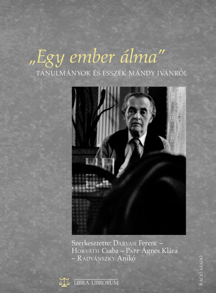 EGY EMBER ÁLMA - TANULMÁNYOK ÉS ESSZÉK MÁNDY IVÁNRÓL