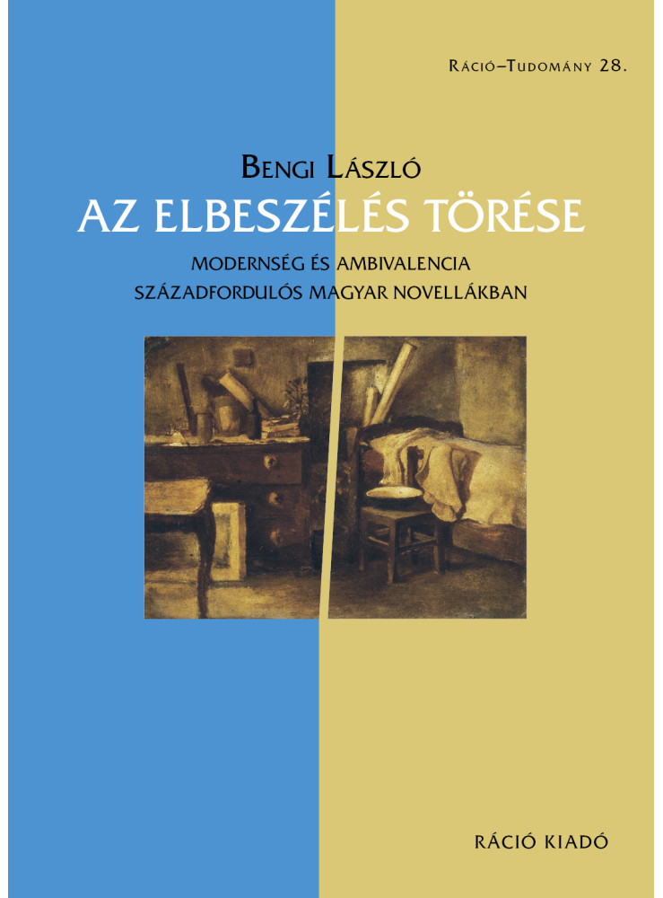 AZ ELBESZÉLÉS TÖRÉSE - MODERNSÉG ÉS AMBIVALENCIA SZÁZADGORDULÓS MAGYAR NOVELLÁKB AZ ELBESZÉLÉS TÖRÉSE - MODERNSÉG ÉS AMBIVALENCIA SZÁZADGORDULÓS MAGYAR NOVELLÁKB