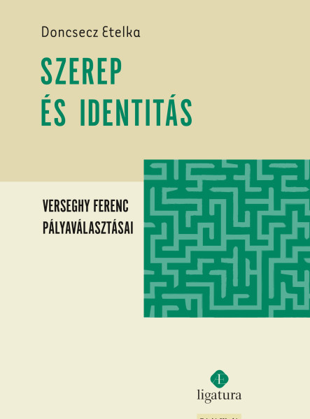 SZEREP ÉS IDENTITÁS - VERSEGHY FERENC PÁLYAVÁLASZTÁSAI