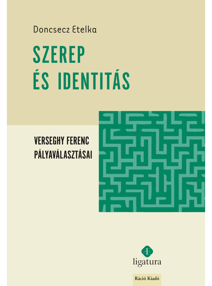 SZEREP ÉS IDENTITÁS - VERSEGHY FERENC PÁLYAVÁLASZTÁSAI