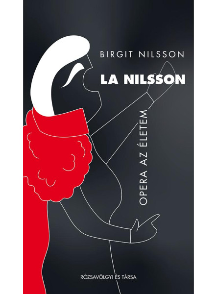 LA NILSSON - OPERA AZ ÉLETEM LA NILSSON - OPERA AZ ÉLETEM