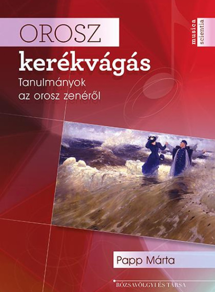 OROSZ KERÉKVÁGÁS - TANULMÁNYOK AZ OROSZ ZENÉRŐL