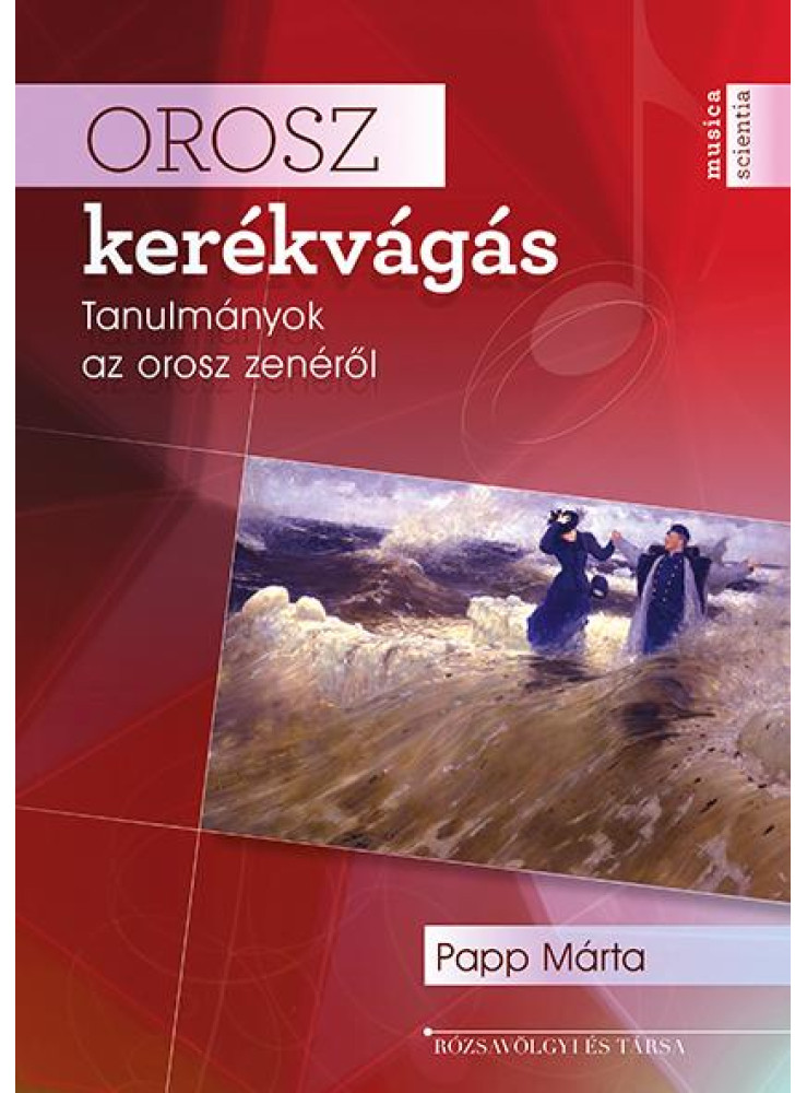 OROSZ KERÉKVÁGÁS - TANULMÁNYOK AZ OROSZ ZENÉRŐL