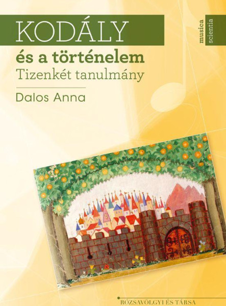 KODÁLY ÉS A TÖRTÉNELEM - TIZENKÉT TANULMÁNY